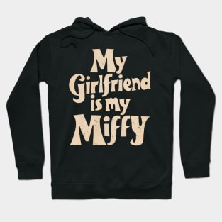 My Girlfriend Is My Miffy Hoodie